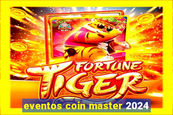 eventos coin master 2024